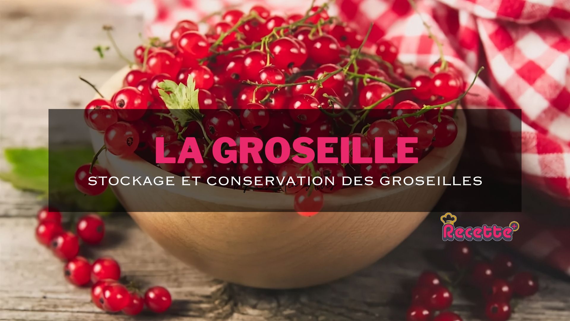 Stockage et conservation des groseilles: tout ce que vous devez savoir